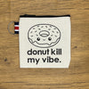 Donut Kill My Vibe Coin Purse