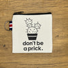 Don't Be A Prick Coin Purse