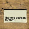 I Have A Coupon Small Pouch