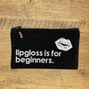 Lipgloss Is For Beginners Small Pouch