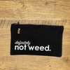 Not Weed Small Pouch