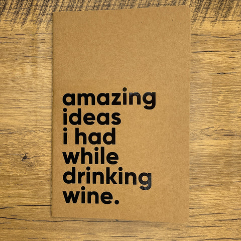 Amazing Ideas I Had While Drinking Wine Lined Notebook