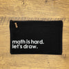 Math Is Hard Small Pouch
